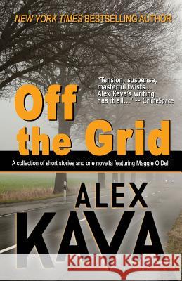 Off the Grid: (A Maggie O'Dell Collection) Alex Kava, Deb Carlin 9780983676195 Prairie Wind Publishing - książka