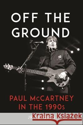 Off the Ground: Paul McCartney in the 1990s Jr. Moores 9781789149425 Reaktion Books - książka