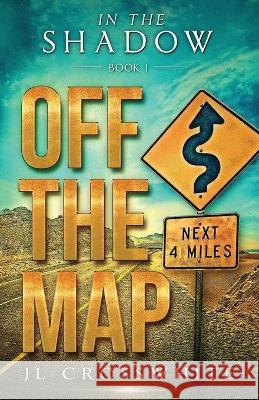 Off the Map: In The Shadow Book 1 Jl Crosswhite 9781734159080 Tandem Services - książka