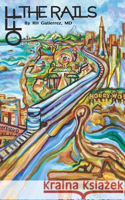 Off The Rails: A modern Musha Shugyo Gutierrez MD, Rh 9781533682208 Createspace Independent Publishing Platform - książka