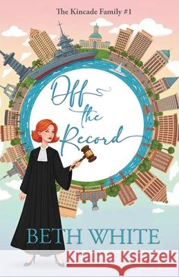 Off the Record: A Christian Contemporary Romance Beth White 9781969386015 Bethsquill Productions - książka