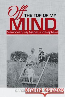 Off the Top of My Mind: Memories of My Nieces and Nephews Carolyn Furlong 9781514455029 Xlibris - książka