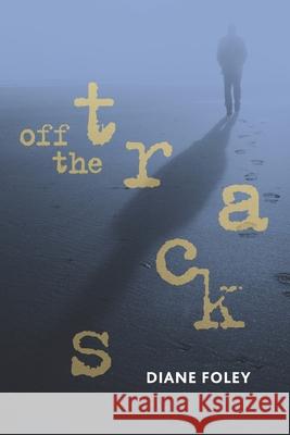 Off the Tracks Diane Foley 9781988925721 Prominence Publishing - książka