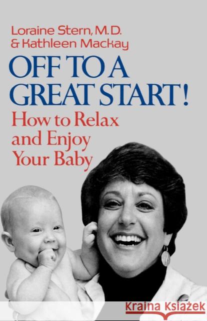 Off to a Great Start!: How to Relax and Enjoy Your Baby Stern, Lorraine 9780393334487 W. W. Norton & Company - książka