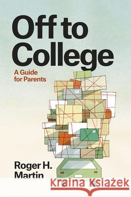 Off to College: A Guide for Parents Roger H. Martin 9780226295633 University of Chicago Press - książka