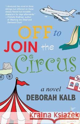Off to Join the Circus Deborah Kalb 9781627204491 Loyola College/Apprentice House - książka