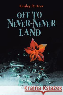 Off to Never-Never Land Kinsley Portner 9781532038174 iUniverse - książka