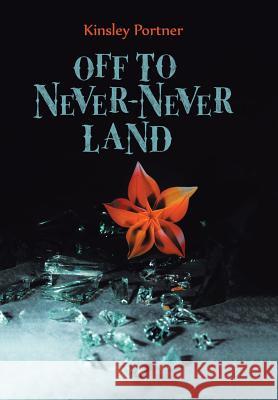 Off to Never-Never Land Kinsley Portner 9781532038198 iUniverse - książka