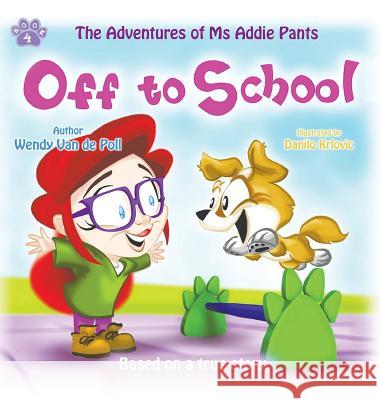 Off To School: A Children's Picture Book About Overcoming Bullying Van De Poll, Wendy 9781732437500 Spirit Paw Press, LLC - książka