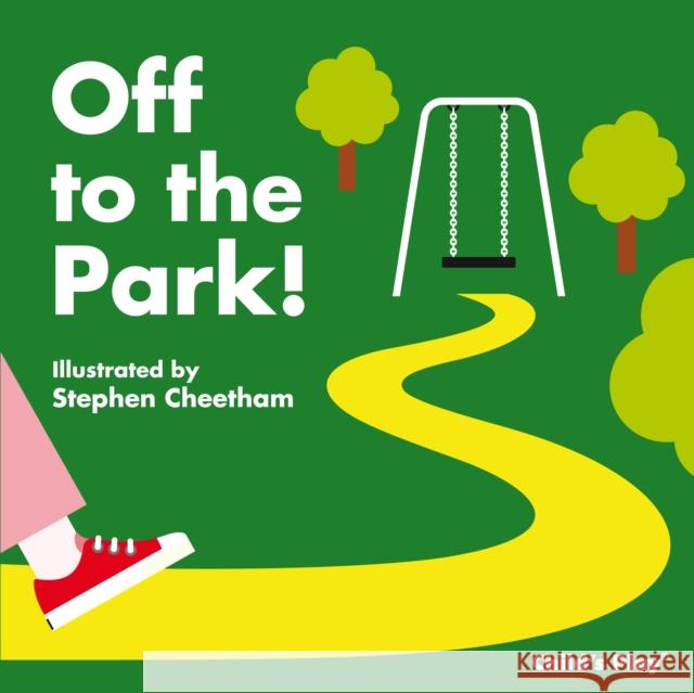 Off to the Park! Stephen Cheetham 9781846435027 Child's Play International Ltd - książka