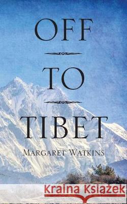 Off To Tibet Watkins, Margaret 9781478787587 Outskirts Press - książka