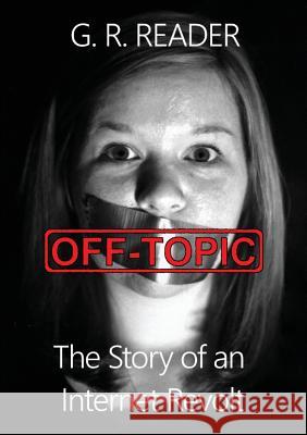 Off-Topic: The Story of an Internet Revolt Reader, G. R. 9781304575197 Manny Rayner - książka