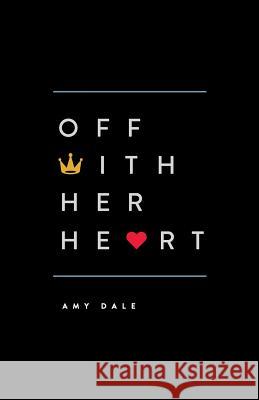 Off with Her Heart Amy Dale 9780989211116 Catalytix - książka