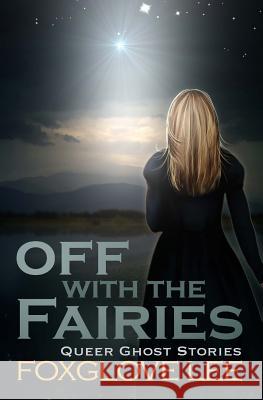 Off with the Fairies Foxglove Lee 9781727792201 Createspace Independent Publishing Platform - książka