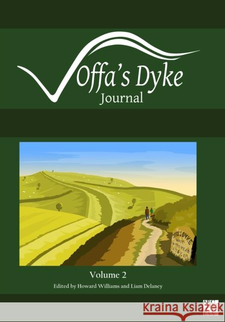 Offa's Dyke Journal: Volume 2 for 2020 Howard Williams (Professor of Archaeolog Liam Delaney  9781789698527 Archaeopress - książka