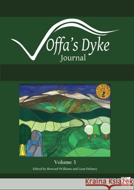 Offa's Dyke Journal: Volume 3 for 2021 Howard Williams (Professor of Archaeolog Liam Delaney  9781789698961 Archaeopress - książka
