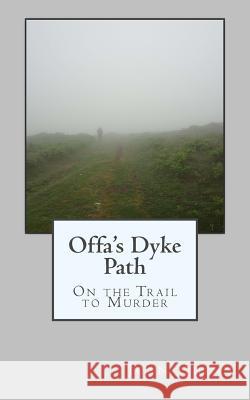 Offa's Dyke Path: On the Trail to Murder Joan Quinn 9781499315929 Createspace - książka