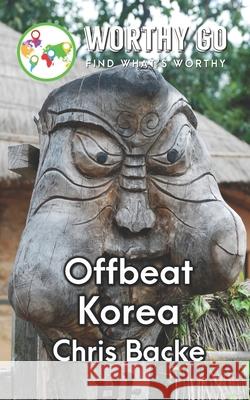 Offbeat Korea Chris Backe 9781656040886 Independently Published - książka