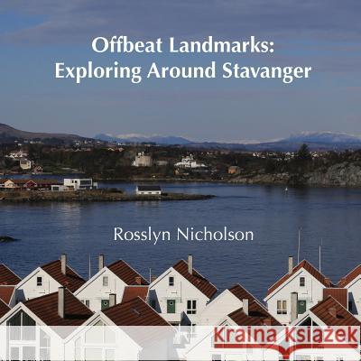 Offbeat Landmarks: Exploring Around Stavanger Rosslyn Nicholson 9788230335819 Rosslyn Nicholson - książka