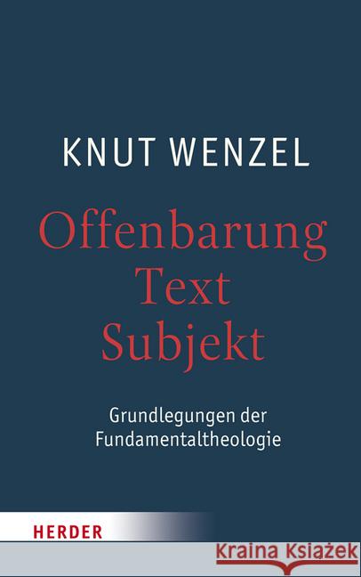 Offenbarung - Text - Subjekt: Grundlegungen Der Fundamentaltheologie Wenzel, Knut 9783451349089 Herder, Freiburg - książka