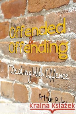 Offended & Offending: Dealing With Offence Productions, Higher Heart 9781535035385 Createspace Independent Publishing Platform - książka