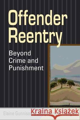Offender Reentry: Beyond Crime and Punishment Elaine Gunnison Jacqueline B. Helfgott  9781626377714 Lynne Rienner Publishers Inc - książka