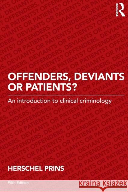 Offenders, Deviants or Patients?: An introduction to clinical criminology Prins, Herschel 9780415720892 Taylor & Francis - książka