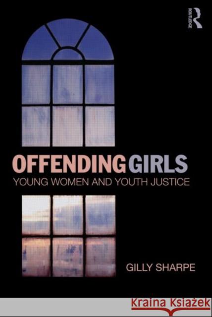 Offending Girls: Young Women and Youth Justice Sharpe, Gilly 9781843927587  - książka