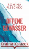 Offene Gewässer Pleschko, Romina 9783218013840 Verlag Kremayr & Scheriau