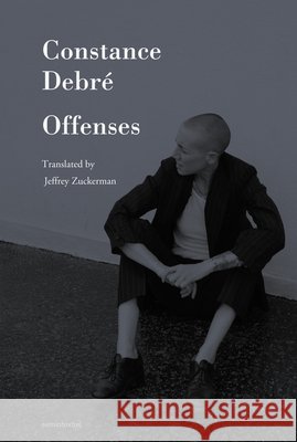 Offenses Constance Debr? Jeffrey Zuckerman 9781635902723 Semiotext(e) - książka