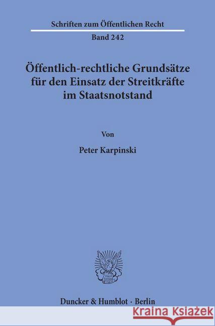 Offentlich-Rechtliche Grundsatze Fur Den Einsatz Der Streitkrafte Im Staatsnotstand Karpinski, Peter 9783428031955 Duncker & Humblot - książka