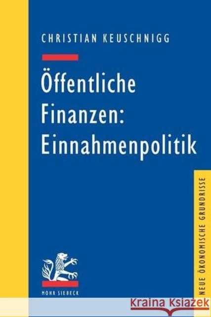 Offentliche Finanzen: Einnahmenpolitik Keuschnigg, Christian 9783161482830 Mohr Siebeck - książka