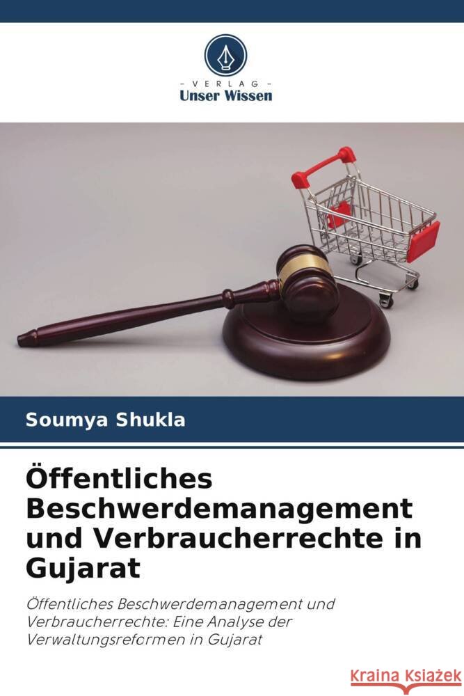 Öffentliches Beschwerdemanagement und Verbraucherrechte in Gujarat Shukla, Soumya 9786206408918 Verlag Unser Wissen - książka