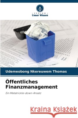 Öffentliches Finanzmanagement THOMAS, UDEMEOBONG NKEREUWEM 9786208799137 Verlag Unser Wissen - książka