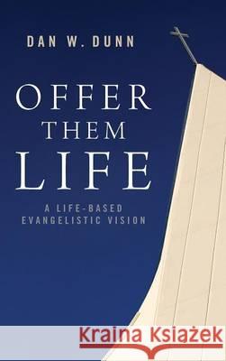 Offer Them Life Dan W Dunn 9781498267380 Wipf & Stock Publishers - książka