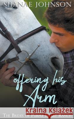 Offering His Arm Shanae Johnson 9798201699963 Those Johnson Girls - książka