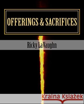 Offerings & Sacrifices: Bible Study on the Book of Leviticus Ricky Lavaughn 9781975867119 Createspace Independent Publishing Platform - książka