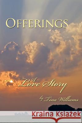 Offerings: A Love Story Williams, Tina 9781425983161 Authorhouse - książka