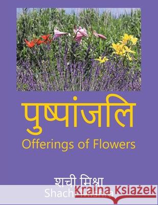 Offerings of Flowers Shachi Mishra 9781543760194 Partridge Publishing Singapore - książka