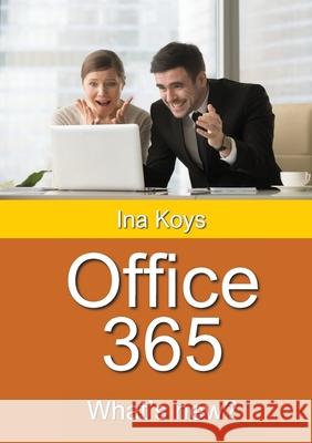 Office 365: What's new? Ina Koys 9783947536665 Computertrainerin.de - książka