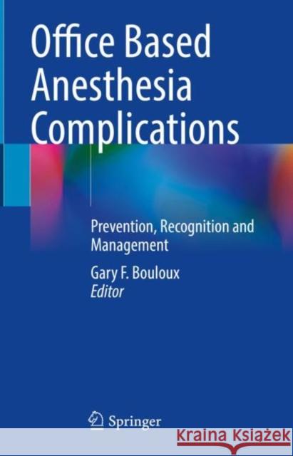 Office Based Anesthesia Complications: Prevention, Recognition and Management Gary Bouloux 9783030614263 Springer - książka