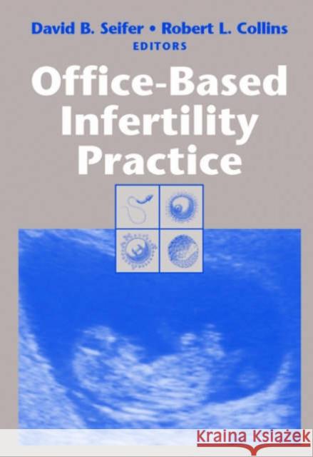 Office-Based Infertility Practice David B. Seifer Robert L. Collins 9780387983905 Springer - książka