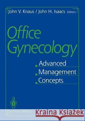 Office Gynecology: Advanced Management Concepts Knaus, John V. 9781461287407 Springer - książka