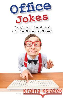 Office Jokes: Laugh at the Grind of the Nine-to-Five Morrison, Hugh 9781530021161 Createspace Independent Publishing Platform - książka