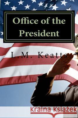Office of the President L. M. Keatts 9781519574695 Createspace Independent Publishing Platform - książka
