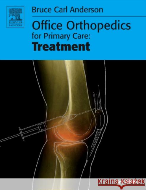 Office Orthopedics for Primary Care: Treatment Bruce Carl Anderson 9781416022060 W.B. Saunders Company - książka