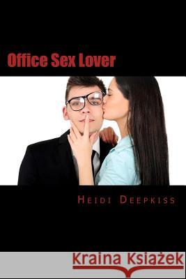 Office Sex Lover Heidi Deepkiss 9781507895290 Createspace - książka