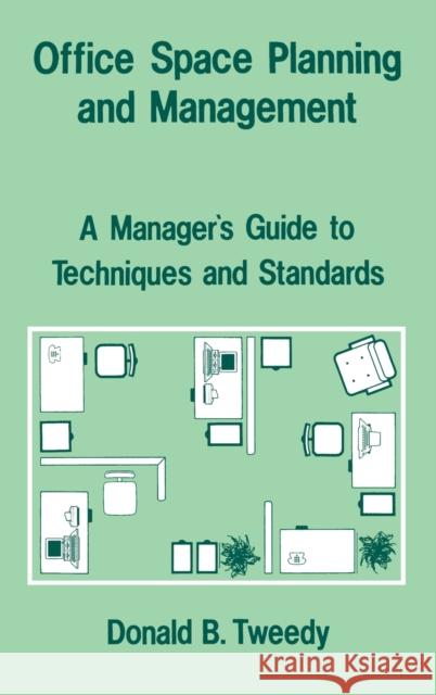 Office Space Planning and Management: A Manager's Guide to Techniques and Standards Tweedy, Donald B. 9780899301013 Quorum Books - książka