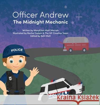 Officer Andrew, the Midnight Mechanic: A Midnight Rescue That Shows What Real Heroes Do Maryellen Mot Kelli Mott Rachel Galpin 9781960856142 Deanabean LLC - książka