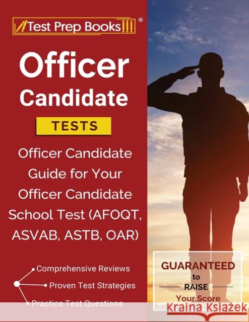 Officer Candidate Tests: Officer Candidate Guide for Your Officer Candidate School Test (AFOQT, ASVAB, ASTB, OAR) Test Prep Books Military Exam Team 9781628455977 Test Prep Books - książka